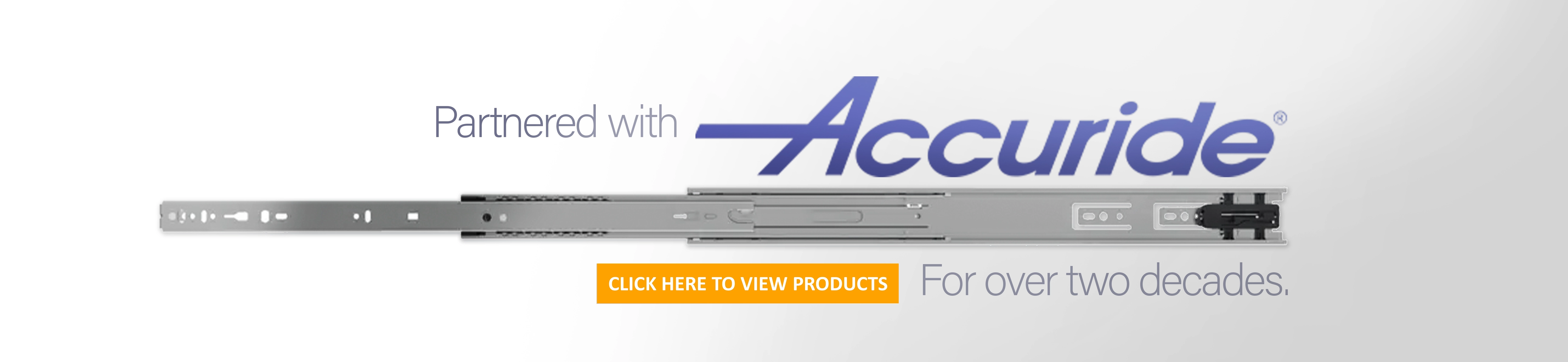 Accuride drawer slides are widely regarded as best in class. AFI has been a partnered distributor with Accuride for nearly two decades